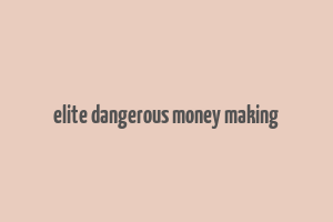 elite dangerous money making