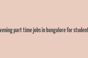 evening part time jobs in bangalore for students