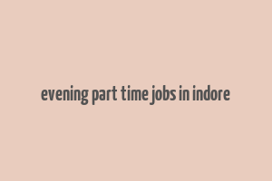 evening part time jobs in indore