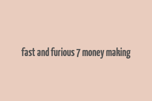 fast and furious 7 money making