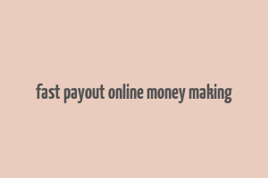 fast payout online money making