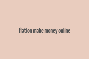 flation make money online