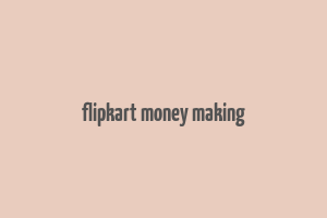 flipkart money making