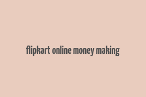 flipkart online money making