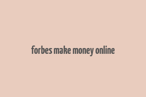 forbes make money online