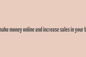 forbes make money online and increase sales in your business