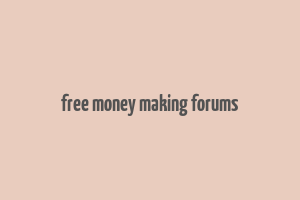 free money making forums