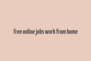 free online jobs work from home