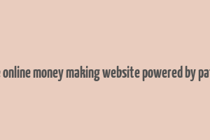 free online money making website powered by patym