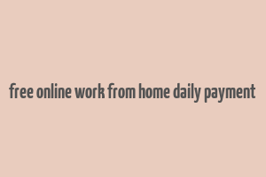 free online work from home daily payment