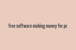 free software making money for pc