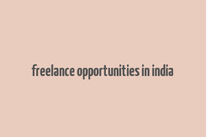 freelance opportunities in india