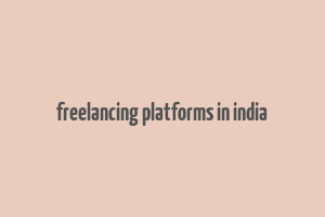 freelancing platforms in india