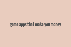 game apps that make you money