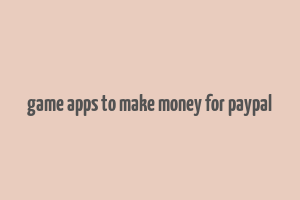 game apps to make money for paypal