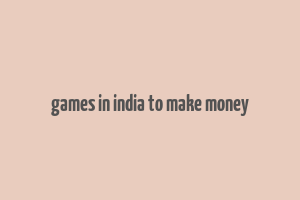 games in india to make money