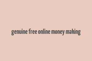 genuine free online money making