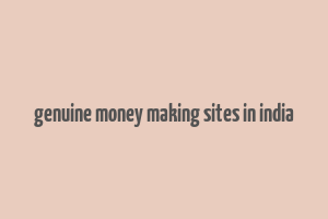 genuine money making sites in india