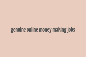 genuine online money making jobs