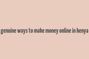 genuine ways to make money online in kenya