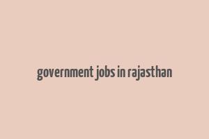 government jobs in rajasthan