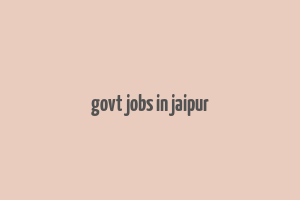 govt jobs in jaipur