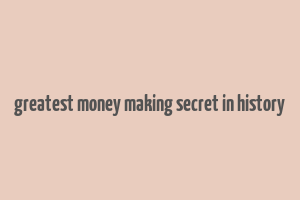 greatest money making secret in history