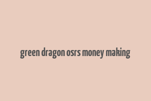 green dragon osrs money making