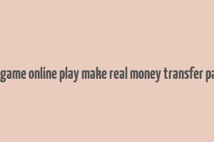 gta game online play make real money transfer paytn