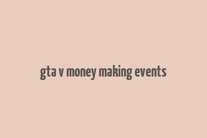 gta v money making events