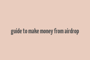 guide to make money from airdrop