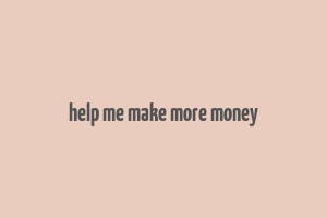 help me make more money