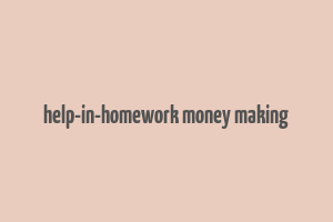 help-in-homework money making