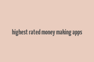 highest rated money making apps