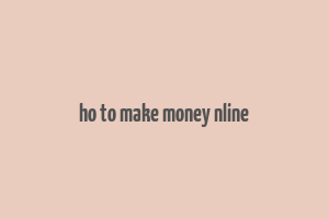 ho to make money nline