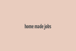 home made jobs