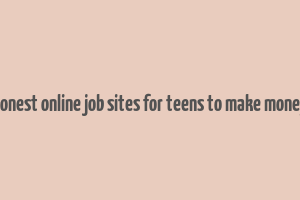 honest online job sites for teens to make money