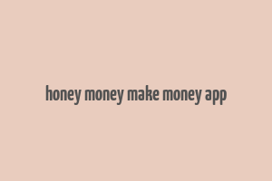 honey money make money app