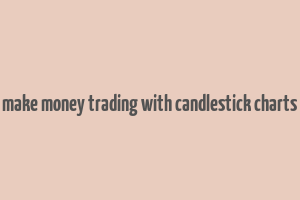 hote to make money trading with candlestick charts torrent