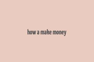 how a make money