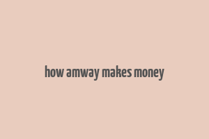 how amway makes money