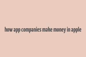 how app companies make money in apple