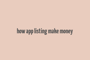 how app listing make money