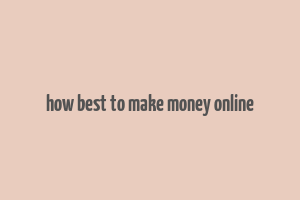 how best to make money online