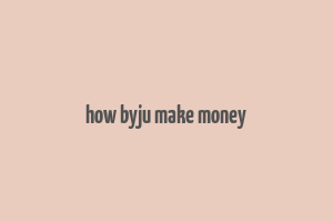 how byju make money