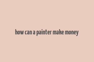 how can a painter make money