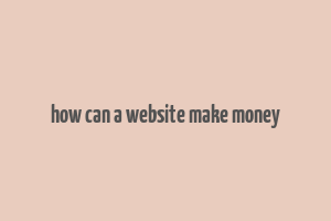 how can a website make money