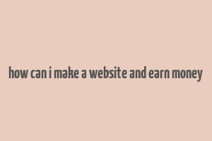 how can i make a website and earn money