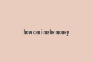 how can i make money