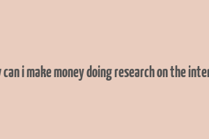 how can i make money doing research on the internet